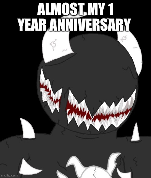random thing | ALMOST MY 1 YEAR ANNIVERSARY | image tagged in random thing | made w/ Imgflip meme maker