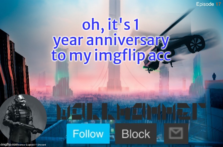 oh, it's 1 year anniversary to my imgflip acc | image tagged in city-17 | made w/ Imgflip meme maker