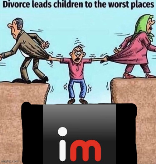 Divorce leads children to the worst places | image tagged in divorce leads children to the worst places | made w/ Imgflip meme maker