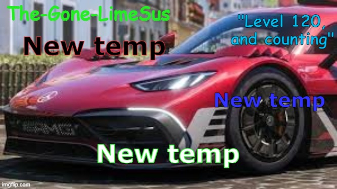 I might come once every 1-2 weeks, but new temp | New temp; New temp; New temp | image tagged in limesus forza announcement temp v3 5 | made w/ Imgflip meme maker