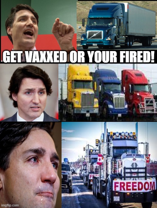 Trudeau- Happy/Pathetic/ Crying | GET VAXXED OR YOUR FIRED! | image tagged in justin trudeau,idiot,moron,stupid people,stupid liberals | made w/ Imgflip meme maker