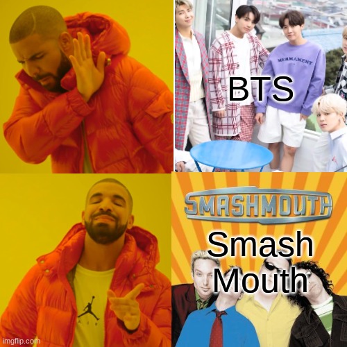 Only fax | BTS; Smash Mouth | image tagged in smash mouth | made w/ Imgflip meme maker
