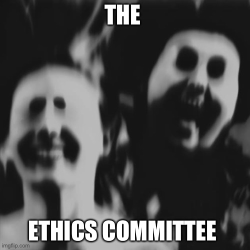Shit happens | THE ETHICS COMMITTEE | image tagged in shit happens | made w/ Imgflip meme maker