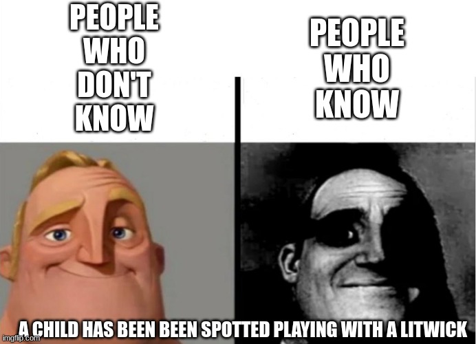 Teacher's Copy | PEOPLE
WHO
DON'T
KNOW; PEOPLE
WHO
KNOW; A CHILD HAS BEEN BEEN SPOTTED PLAYING WITH A LITWICK | image tagged in teacher's copy | made w/ Imgflip meme maker