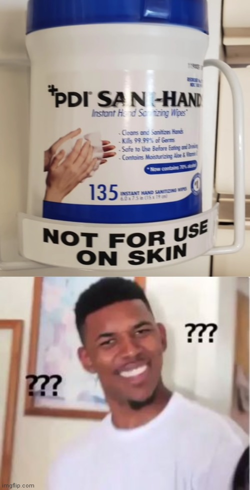 Hand sanitizing wipes not for use on skin | image tagged in nick young,funny,memes,funny memes,gifs,not really a gif | made w/ Imgflip meme maker