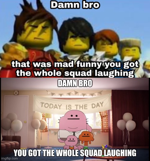 image tagged in damn bro you got the whole squad laughing | made w/ Imgflip meme maker