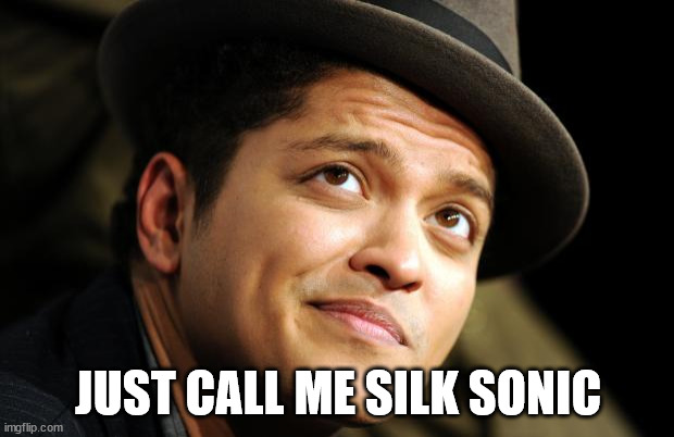 Bruno Mars | JUST CALL ME SILK SONIC | image tagged in bruno mars | made w/ Imgflip meme maker