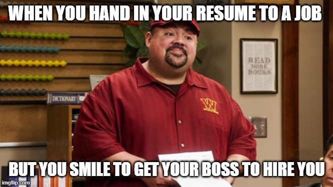 gabriel iglesias meme |  WHEN YOU HAND IN YOUR RESUME TO A JOB; BUT YOU SMILE TO GET YOUR BOSS TO HIRE YOU | image tagged in gabriel iglesias,job interview | made w/ Imgflip meme maker