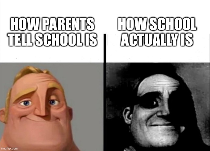 School part 2 | HOW SCHOOL ACTUALLY IS; HOW PARENTS TELL SCHOOL IS | image tagged in teacher's copy | made w/ Imgflip meme maker