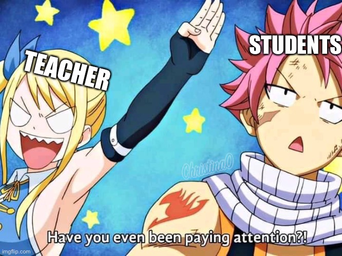 Concentration at school - Fairy Tail Meme | STUDENTS; TEACHER | image tagged in memes,school,adhd,fairy tail,fairy tail meme,natsu dragneel | made w/ Imgflip meme maker