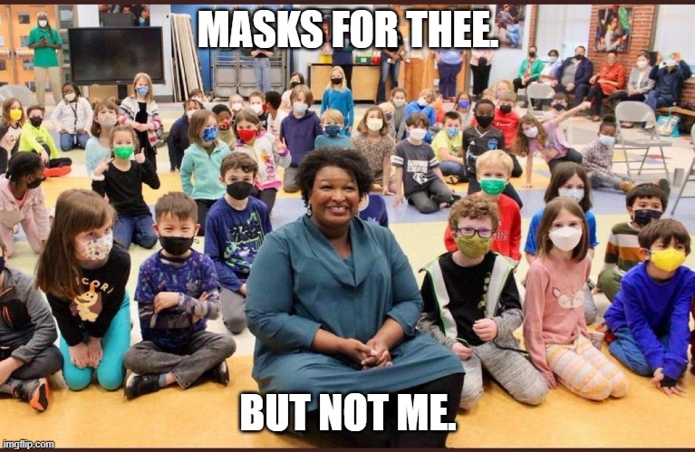 Hypocrites R Us | MASKS FOR THEE. BUT NOT ME. | image tagged in democrats,hypocrisy | made w/ Imgflip meme maker