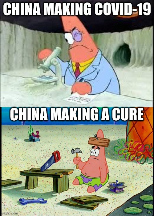 PAtrick, Smart Dumb | CHINA MAKING COVID-19; CHINA MAKING A CURE | image tagged in patrick smart dumb | made w/ Imgflip meme maker