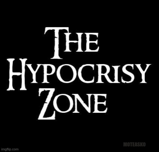 The Hypocrisy Zone | MOTEASKO | image tagged in hypocrisy,rod serling twilight zone,republicans,gop | made w/ Imgflip meme maker