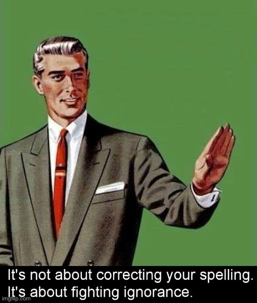 Wrong Spelling | image tagged in wrong spelling | made w/ Imgflip meme maker