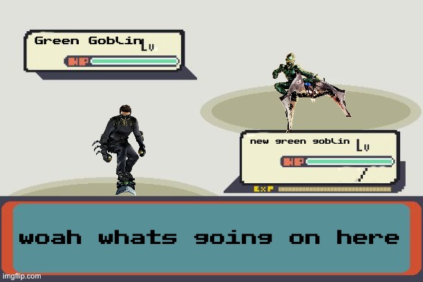 Pokemon Battle | Green Goblin; new green goblin; woah whats going on here | image tagged in pokemon battle | made w/ Imgflip meme maker