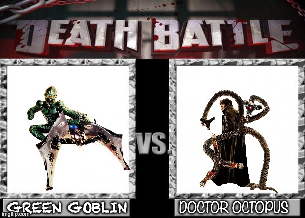 death battle | GREEN GOBLIN; DOCTOR OCTOPUS | image tagged in death battle | made w/ Imgflip meme maker