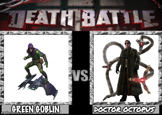 death battle | GREEN GOBLIN; DOCTOR OCTOPUS | image tagged in death battle | made w/ Imgflip meme maker