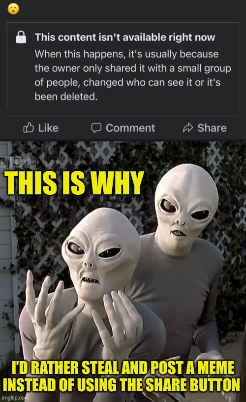 this is why | THIS IS WHY; I’D RATHER STEAL AND POST A MEME
INSTEAD OF USING THE SHARE BUTTON | image tagged in this is why,memes,facebook problems,first world problems,meme stealing license,no no hes got a point | made w/ Imgflip meme maker