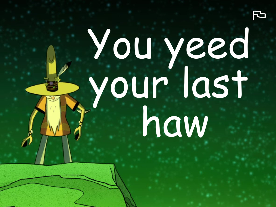 High Quality Kid Cosmic - You Yeed Your Last Haw Blank Meme Template