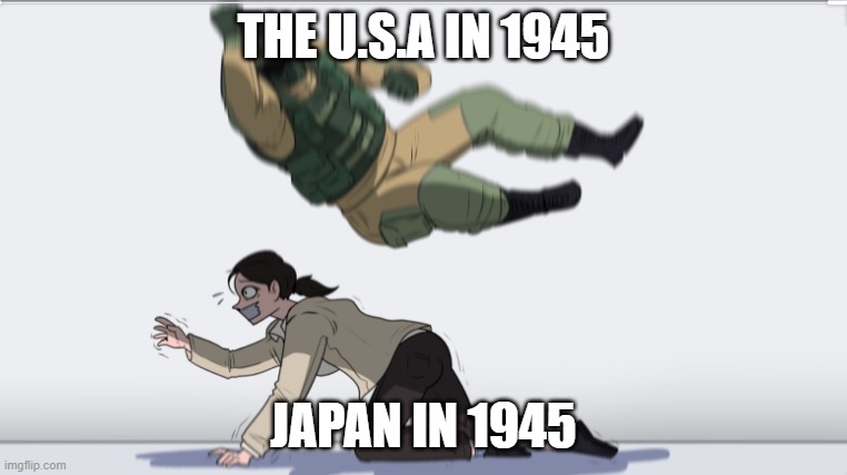 first meme in a while | THE U.S.A IN 1945; JAPAN IN 1945 | image tagged in body slam | made w/ Imgflip meme maker