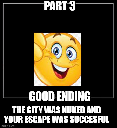 good ending | image tagged in happy ending | made w/ Imgflip meme maker