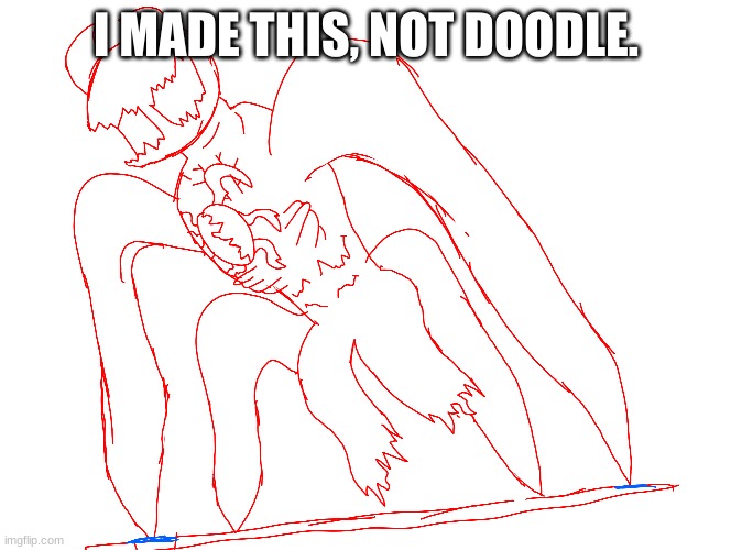 I MADE THIS, NOT DOODLE. | made w/ Imgflip meme maker