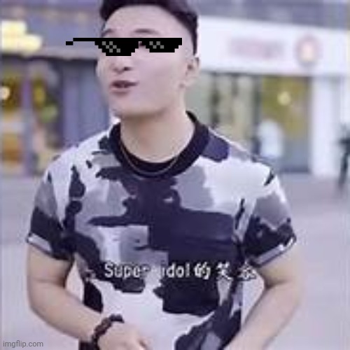 super idol | image tagged in super idol | made w/ Imgflip meme maker