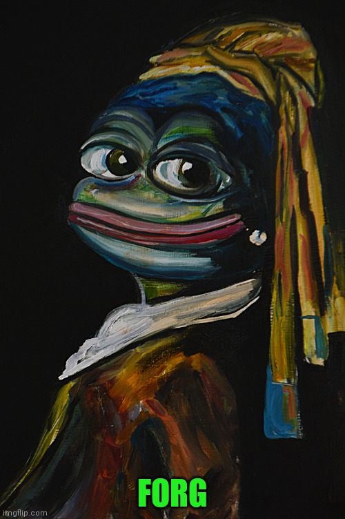 Fine art | FORG | image tagged in forg,frog,pepe the frog,pepe party,art | made w/ Imgflip meme maker