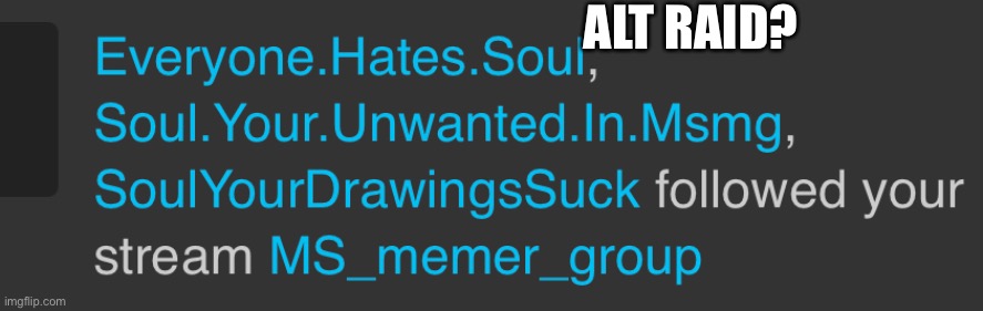 ALT RAID? | made w/ Imgflip meme maker