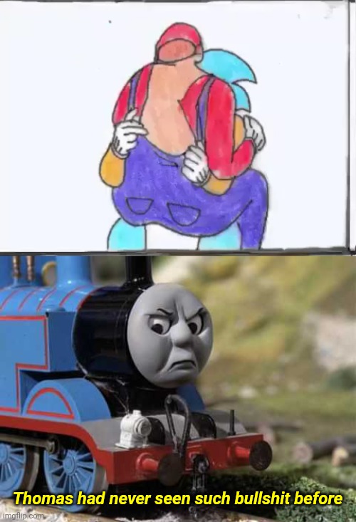 It's almost Valentines Day but..... AAAAAAAAAAAAAAAAAAAAAAAAAAAAAAAAAAAAAAAAAAAAAAAAAAAAAAAAAAAAAAAAAAAAAAAAAAAAAAAAAAAAAAAAAAAA | Thomas had never seen such bullshit before | image tagged in angry thomas,mario,sonic,cringe,kill me,memes | made w/ Imgflip meme maker