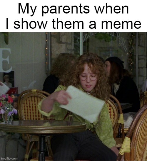 So True, All Been There | My parents when I show them a meme | image tagged in mallory looking at notebook,meme,memes,humor,mom,dad | made w/ Imgflip meme maker