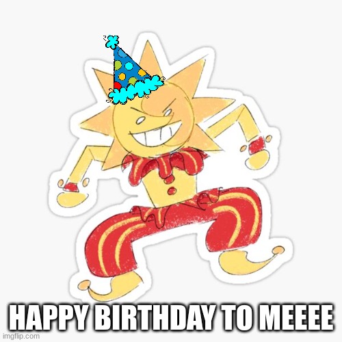 Hello, today is my b-day "u" | image tagged in happy birthday,to me,lol,noice,yay | made w/ Imgflip meme maker