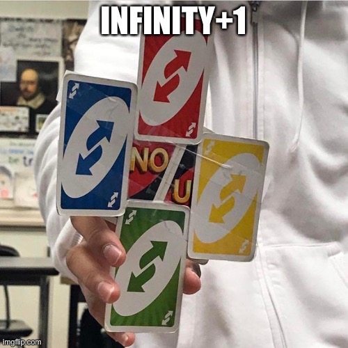 No u | INFINITY+1 | image tagged in no u | made w/ Imgflip meme maker