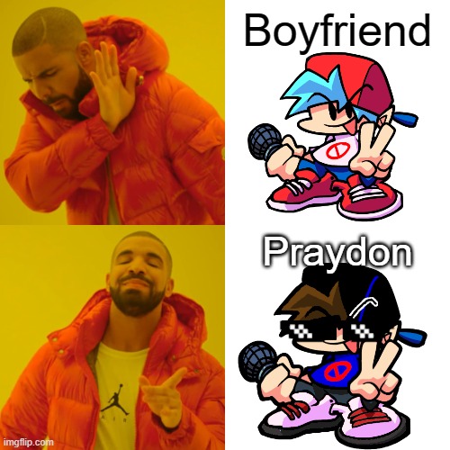 which one looks better? | Boyfriend; Praydon | image tagged in memes,drake hotline bling,fnf,friday night funkin,mods,so true memes | made w/ Imgflip meme maker