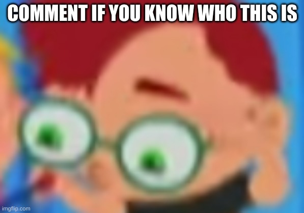 Little Einsteins | COMMENT IF YOU KNOW WHO THIS IS | made w/ Imgflip meme maker