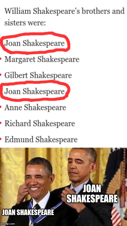 double joan | JOAN SHAKESPEARE; JOAN SHAKESPEARE | image tagged in obama medal,memes,shakespeare | made w/ Imgflip meme maker