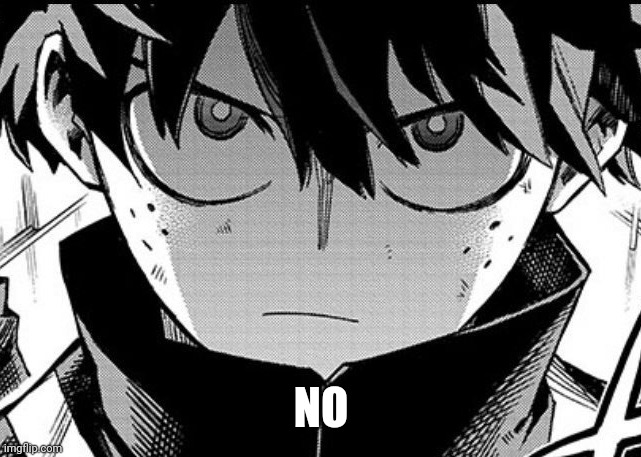 Deku glare | NO | image tagged in deku glare | made w/ Imgflip meme maker
