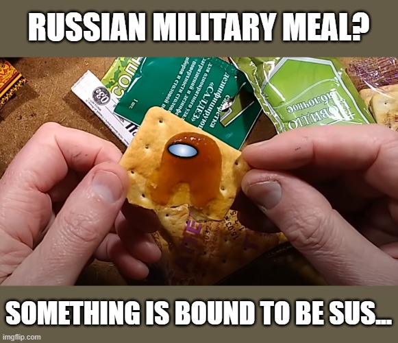 Big Clive Eating | RUSSIAN MILITARY MEAL? SOMETHING IS BOUND TO BE SUS... | image tagged in big clive eating - sus,amongus,among us sus | made w/ Imgflip meme maker