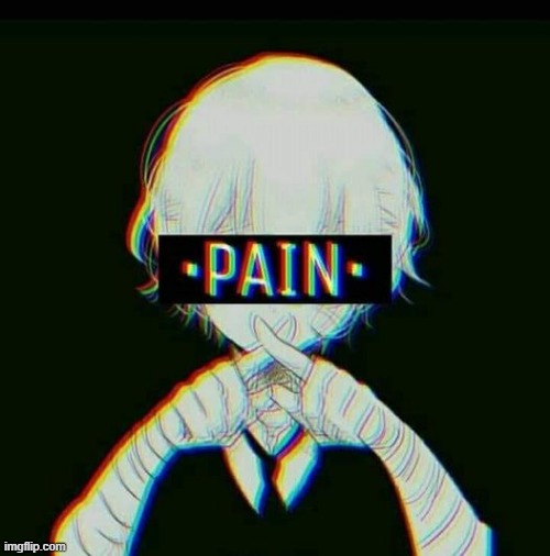 こんにちはストリーム | image tagged in pain,memes,funny,not funny,anime | made w/ Imgflip meme maker