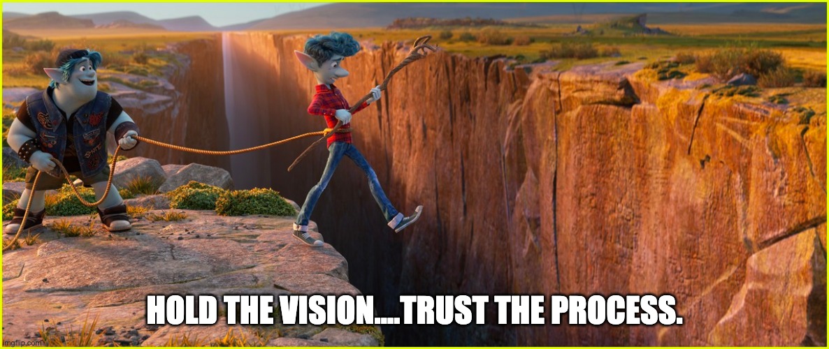 HOLD THE VISION....TRUST THE PROCESS. | made w/ Imgflip meme maker