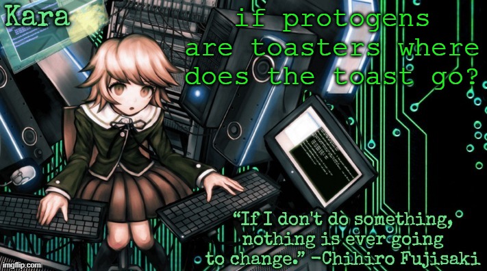 Kara's Chihiro temp | if protogens are toasters where does the toast go? | image tagged in kara's chihiro temp | made w/ Imgflip meme maker