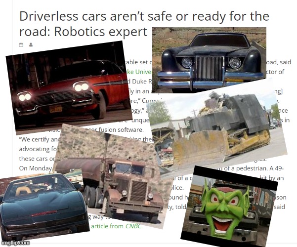 Self Driving Cars | image tagged in christine,killdozer,duel,kitt,the car,maximum overdrive | made w/ Imgflip meme maker