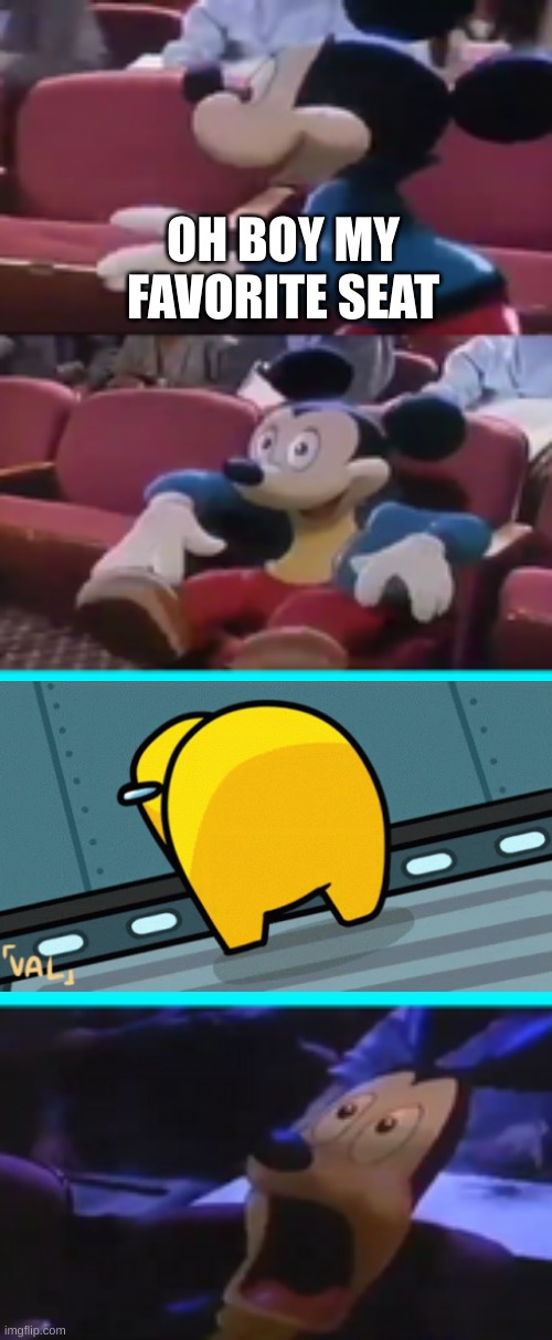OH BOY MY FAVORITE SEAT | OH BOY MY FAVORITE SEAT | image tagged in mickey mouse,among us,oh boy | made w/ Imgflip meme maker