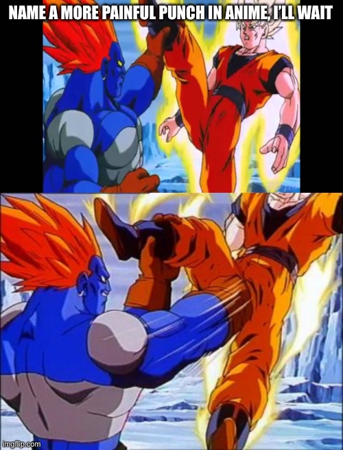 NAME A MORE PAINFUL PUNCH IN ANIME, I’LL WAIT | image tagged in dragon ball z,dbz,punched in the nuts | made w/ Imgflip meme maker