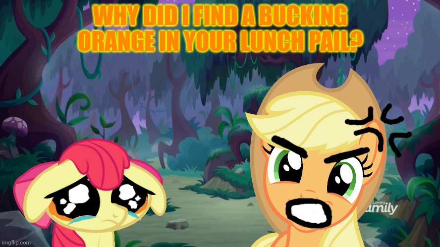 Angry applejack | WHY DID I FIND A BUCKING ORANGE IN YOUR LUNCH PAIL? | image tagged in angry,applejack,apple bloom,my little pony friendship is magic,orange | made w/ Imgflip meme maker