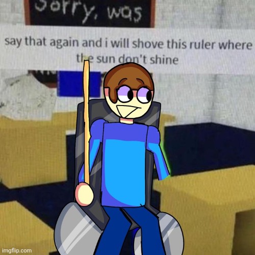 Dave ruler | image tagged in dave ruler | made w/ Imgflip meme maker