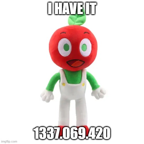 i have the ip address | I HAVE IT; 1337.069.420 | image tagged in andy plushie | made w/ Imgflip meme maker