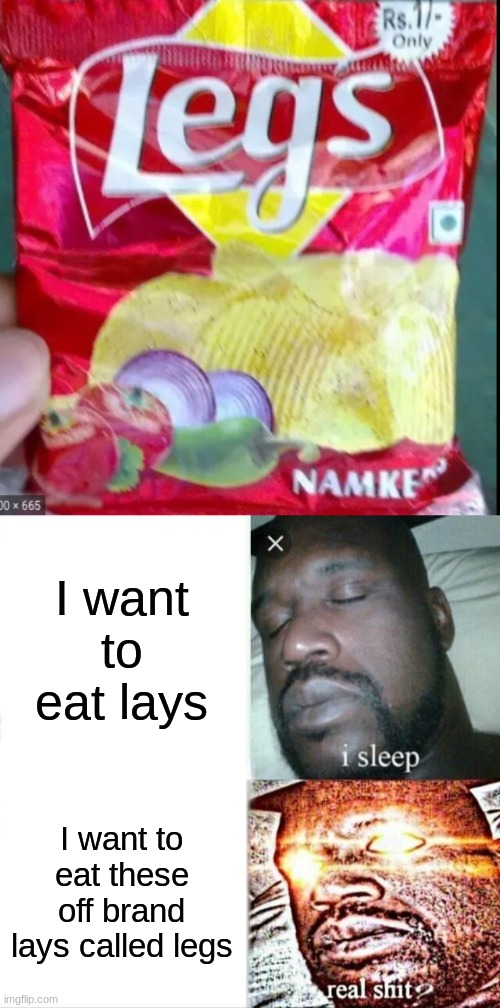 I want to eat lays; I want to eat these off brand lays called legs | image tagged in memes,sleeping shaq | made w/ Imgflip meme maker