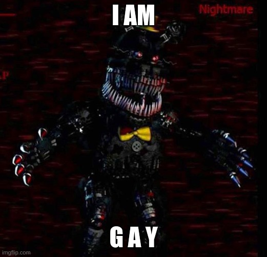 Nightmares | I AM; G A Y | image tagged in nightmares | made w/ Imgflip meme maker