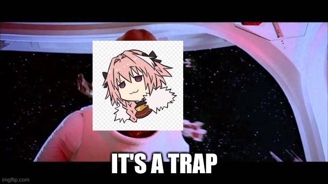 those who know know |  IT'S A TRAP | image tagged in it's a trap | made w/ Imgflip meme maker